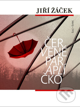 Kniha: Červené paraplíčko (Jiří Žáček). Šulc - Švarc, 2010 Kniha: Červené paraplíčko (Jiří Žáček). Šulc - Švarc, 2010