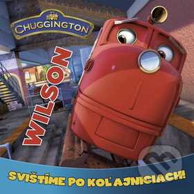 Kniha: Chuggington: Wilson (Egmont SK). Egmont SK, 2010 Kniha: Chuggington: Wilson (Egmont SK). Egmont SK, 2010
