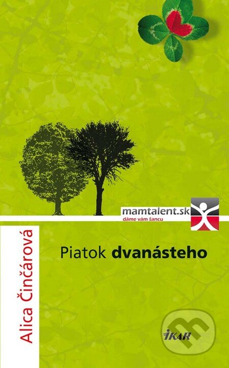 Kniha: Piatok dvanásteho (Alica Činčárová). Ikar, 2010 Kniha: Piatok dvanásteho (Alica Činčárová). Ikar, 2010