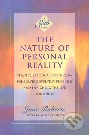 Kniha: The Nature of Personal Reality (Jane Roberts). Kniha: The Nature of Personal Reality (Jane Roberts).