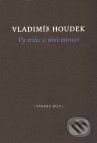 Kniha: Vy srdce v ohni mroucí (Vladimír Houdek). Dybbuk, 2010 Kniha: Vy srdce v ohni mroucí (Vladimír Houdek). Dybbuk, 2010