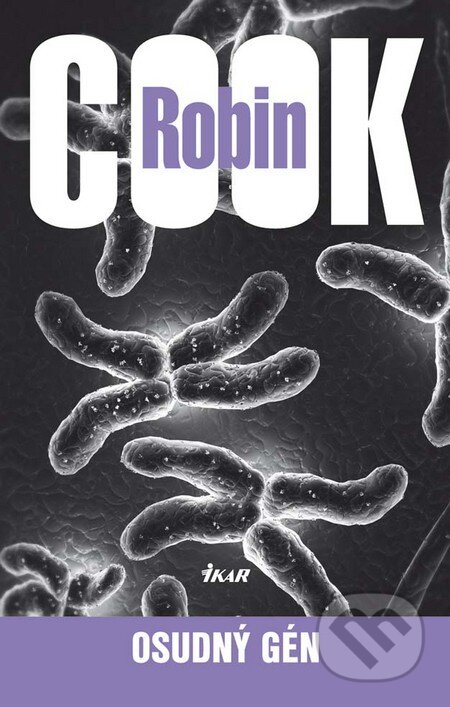 Kniha: Osudný gén (Robin Cook). Ikar, 2010 Kniha: Osudný gén (Robin Cook). Ikar, 2010