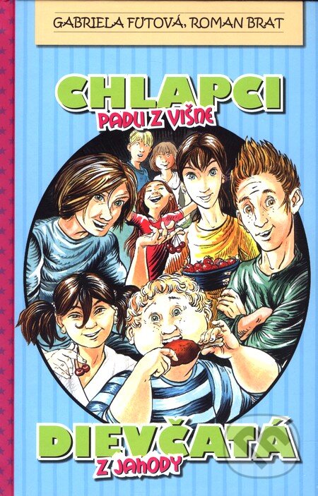 Kniha: Chlapci padli z višne, dievčatá z jahody (Gabriela Futová a Roman Brat). Forza Music, 2010 Kniha: Chlapci padli z višne, dievčatá z jahody (Gabriela Futová a Roman Brat). Forza Music, 2010