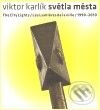 Kniha: Světla města / The City Lights / Les Lumieres de la ville (Viktor Karlík). Revolver Revue, 2010 Kniha: Světla města / The City Lights / Les Lumieres de la ville (Viktor Karlík). Revolver Revue, 2010