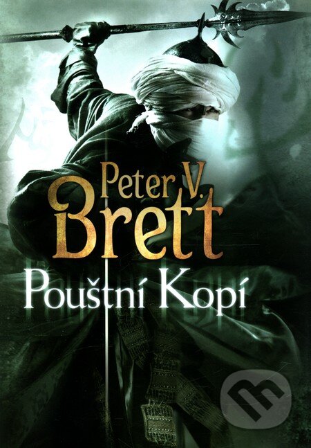 Kniha: Pouštní kopí (Peter V. Brett), 2010 Kniha: Pouštní kopí (Peter V. Brett), 2010