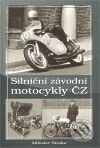 Kniha: Silniční závodní motocykly ČZ (Miroslav Straka). Moto Public, 2010 Kniha: Silniční závodní motocykly ČZ (Miroslav Straka). Moto Public, 2010