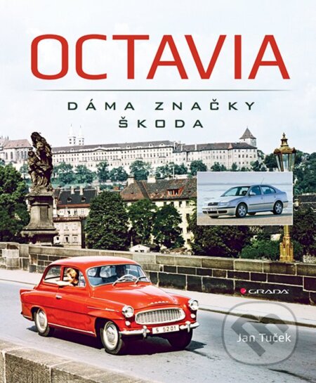 E-kniha: Octavia - dáma značky Škoda (Jan Tuček). Grada, 2020 E-kniha: Octavia - dáma značky Škoda (Jan Tuček). Grada, 2020