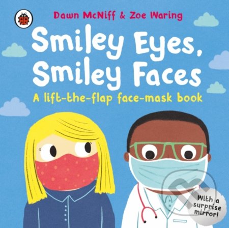 Kniha: Smiley Eyes, Smiley Faces (Dawn McNiff). Ladybird Books, 2021 Kniha: Smiley Eyes, Smiley Faces (Dawn McNiff). Ladybird Books, 2021