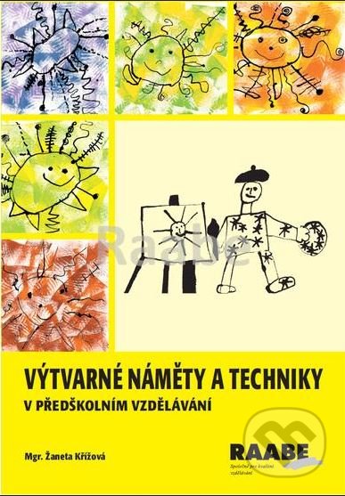 Kniha: Výtvarné náměty a techniky v předškolním vzdělávání (Žaneta Křížová). Raabe, 2021 Kniha: Výtvarné náměty a techniky v předškolním vzdělávání (Žaneta Křížová). Raabe, 2021