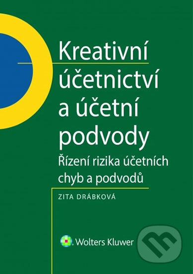 Kniha: Kreativní účetnictví a účetní podvody (Zita Drábková). Wolters Kluwer ČR, 2017 Kniha: Kreativní účetnictví a účetní podvody (Zita Drábková). Wolters Kluwer ČR, 2017