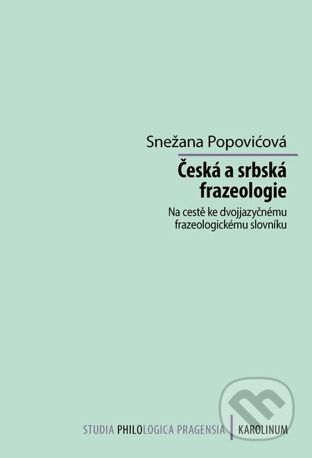 Česká a srbská frazeologie - Snežana Popovićová, Karolinum, 2021