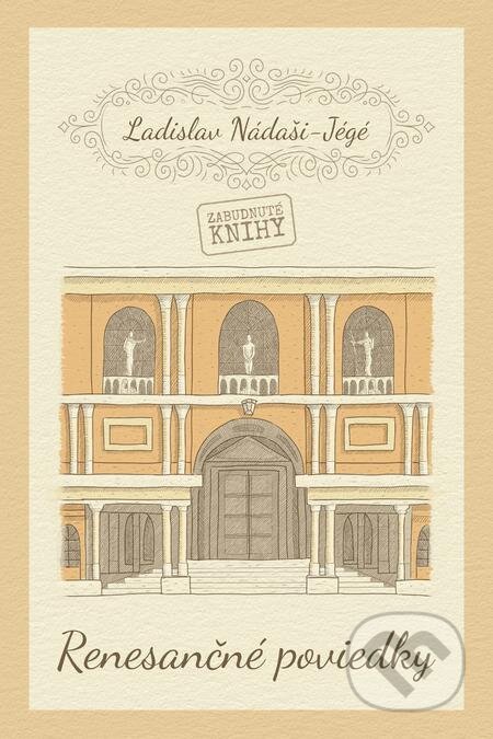 E-kniha: Renesančné poviedky (Ladislav Nádaši-Jégé). Zabudnuté knihy E-kniha: Renesančné poviedky (Ladislav Nádaši-Jégé). Zabudnuté knihy