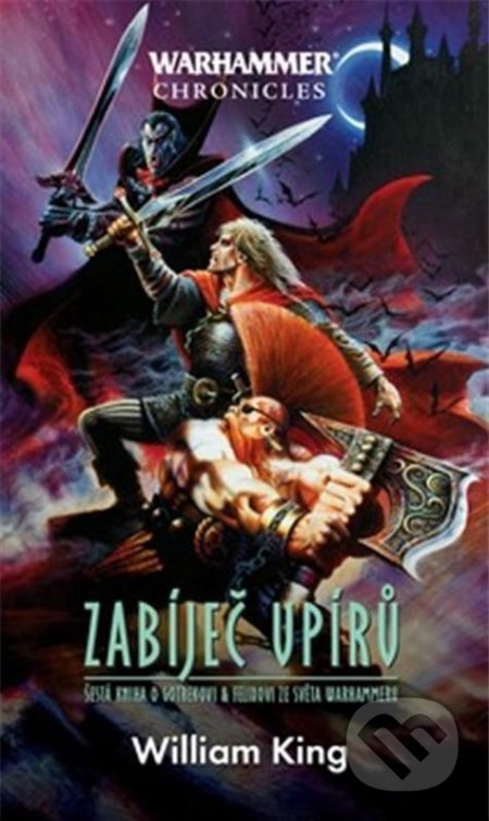 Kniha: Warhammer Chronicles - Zabiječ upírů (William King). Polaris, 2021 Kniha: Warhammer Chronicles - Zabiječ upírů (William King). Polaris, 2021