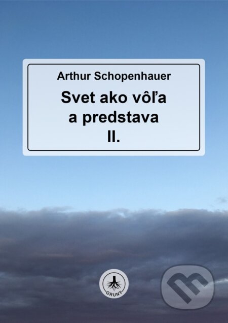 E-kniha: Svet ako vôľa a predstava II. (Arthur Schopenhauer). Patrícia Elexová E-kniha: Svet ako vôľa a predstava II. (Arthur Schopenhauer). Patrícia Elexová