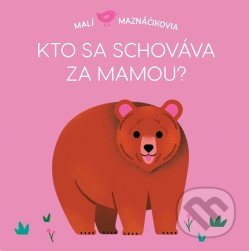 Kniha: Kto sa schováva za mamou? (Lucie Brunelliére). Svojtka&Co., 2021 Kniha: Kto sa schováva za mamou? (Lucie Brunelliére). Svojtka&Co., 2021