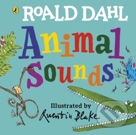 Roald Dahl: Animal Sounds - Roald Dahl, Quentin Blake (Ilustrátor), Puffin Books, 2021