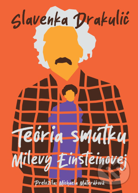 Kniha: Teória smútku Milevy Einsteinovej (Slavenka Drakulić). Zelený kocúr, 2022 Kniha: Teória smútku Milevy Einsteinovej (Slavenka Drakulić). Zelený kocúr, 2022