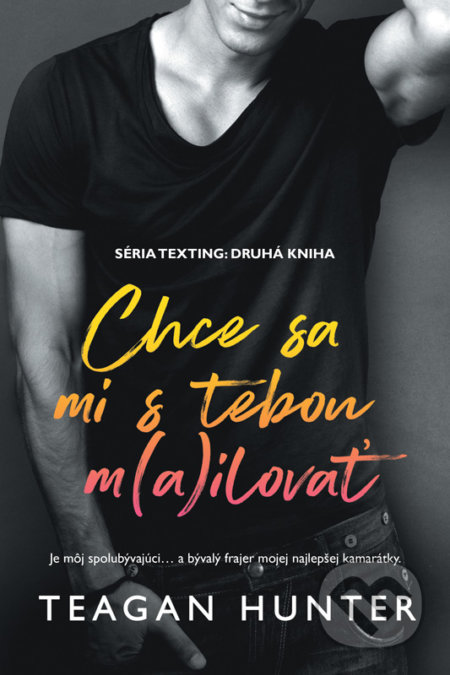 Kniha: Chce sa mi s tebou m(a)ilovať (Teagan Hunter). Zelený kocúr, 2021 Kniha: Chce sa mi s tebou m(a)ilovať (Teagan Hunter). Zelený kocúr, 2021