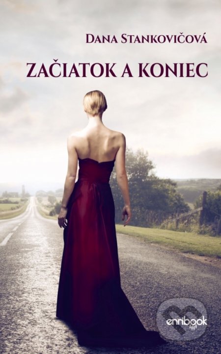 Kniha: Začiatok a koniec (Dana Stankovičová). Enribook, 2021 Kniha: Začiatok a koniec (Dana Stankovičová). Enribook, 2021