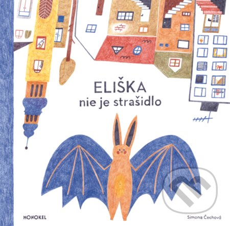 Kniha: Eliška nie je strašidlo (Simona Čechová). Monokel, 2021 Kniha: Eliška nie je strašidlo (Simona Čechová). Monokel, 2021
