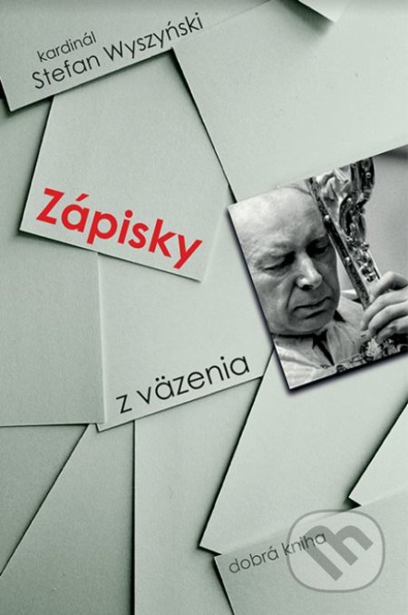 Kniha: Zápisky z väzenia (Stefan Wyszyński). Dobrá kniha, 2021 Kniha: Zápisky z väzenia (Stefan Wyszyński). Dobrá kniha, 2021