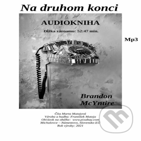 Audiokniha: Na druhom konci (Brandon McYntire). Branko Mateja, 2021 Audiokniha: Na druhom konci (Brandon McYntire). Branko Mateja, 2021