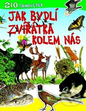 Kniha: Jak bydlí zvířátka kolem nás (Svojtka&Co.). Svojtka&Co., 2013 Kniha: Jak bydlí zvířátka kolem nás (Svojtka&Co.). Svojtka&Co., 2013