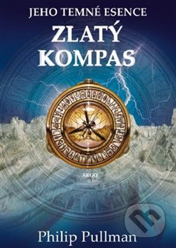 Kniha: Zlatý kompas (Philip Pullman). Argo, 2021 Kniha: Zlatý kompas (Philip Pullman). Argo, 2021