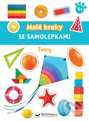 Kniha: Malé kroky se samolepkami - Tvary (Svojtka&Co.). Svojtka&Co., 2021 Kniha: Malé kroky se samolepkami - Tvary (Svojtka&Co.). Svojtka&Co., 2021