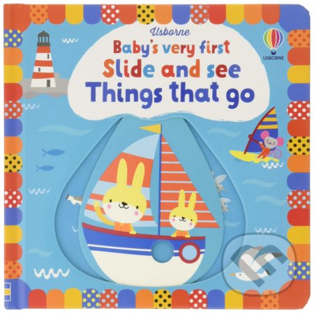 Kniha: Baby's Very First Slide and See Things That Go (Fiona Watt). Usborne, 2021 Kniha: Baby's Very First Slide and See Things That Go (Fiona Watt). Usborne, 2021
