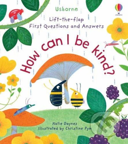 Kniha: How Can I Be Kind? (Katie Daynes). Usborne, 2021 Kniha: How Can I Be Kind? (Katie Daynes). Usborne, 2021