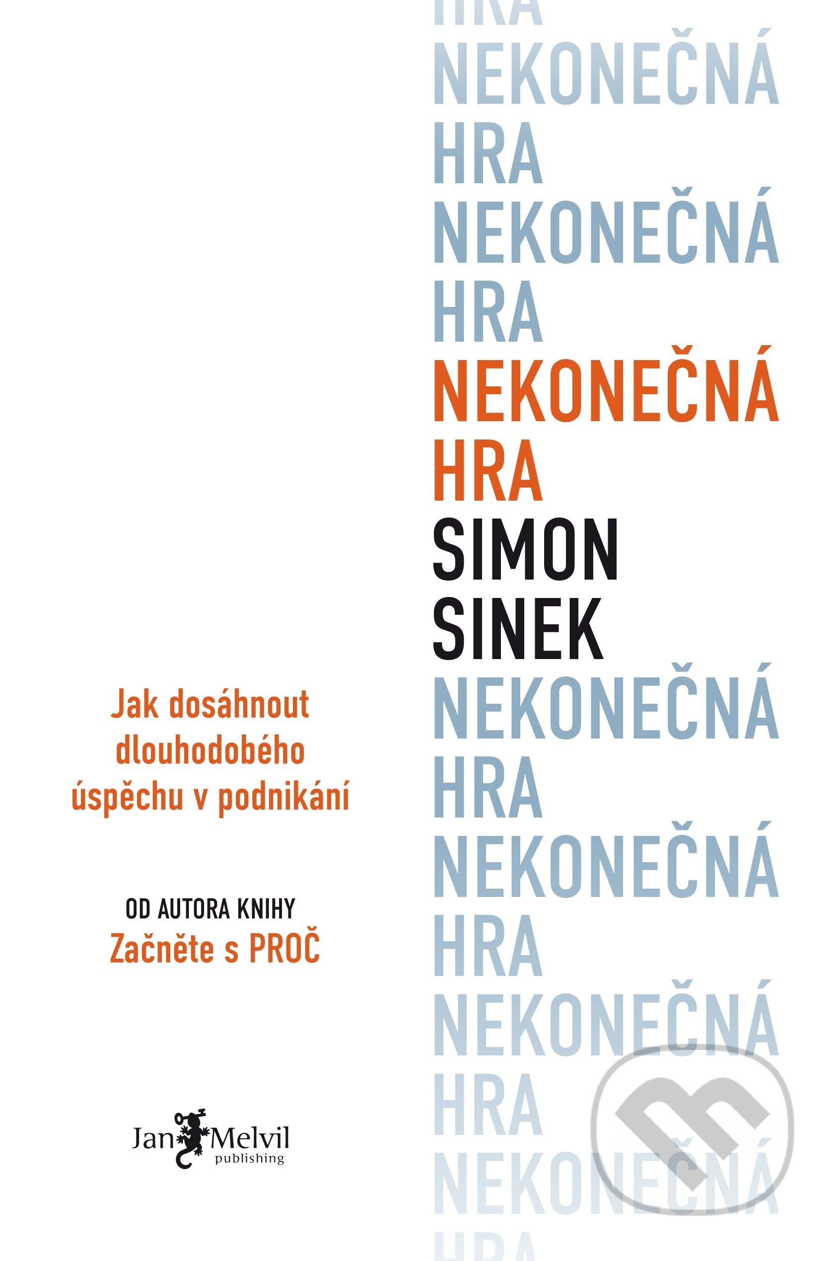 Kniha: Nekonečná hra (Simon Sinek). Jan Melvil publishing, 2021 Kniha: Nekonečná hra (Simon Sinek). Jan Melvil publishing, 2021