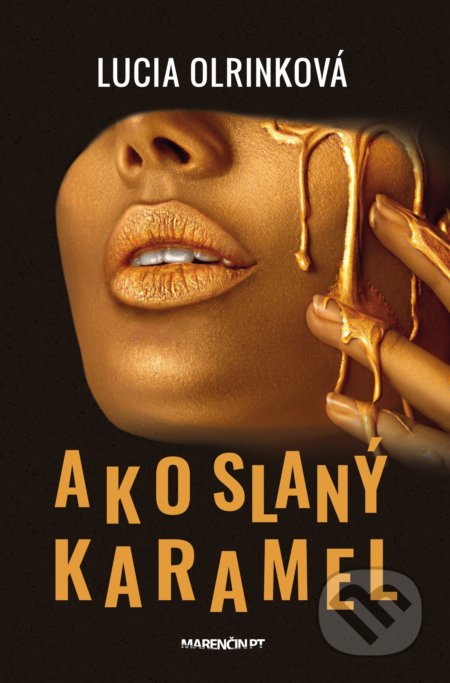 Kniha: Ako slaný karamel (Lucia Olrinková). Marenčin PT, 2021 Kniha: Ako slaný karamel (Lucia Olrinková). Marenčin PT, 2021