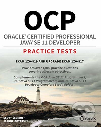 OCP Oracle Certified Professional Java SE 11 Developer Practice Tests - Scott Selikoff, Jeanne Boyarsky, Sybex, 2021