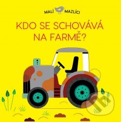 Kniha: Kdo se schovává na farmě? (Lucie Brunelliére). Svojtka&Co., 2021 Kniha: Kdo se schovává na farmě? (Lucie Brunelliére). Svojtka&Co., 2021