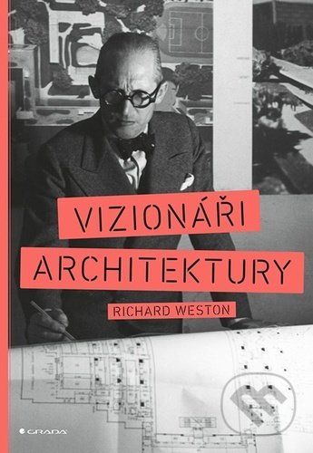 Kniha: Vizionáři architektury (Veronika Lásková). Grada, 2021 Kniha: Vizionáři architektury (Veronika Lásková). Grada, 2021