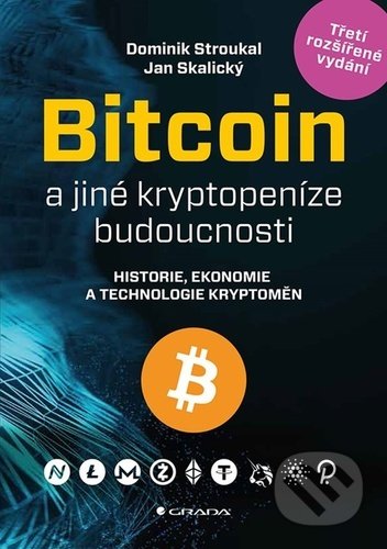 Kniha: Bitcoin a jiné kryptopeníze budoucnosti (Dominik Stroukal a Jan Skalický). Grada, 2021 Kniha: Bitcoin a jiné kryptopeníze budoucnosti (Dominik Stroukal a Jan Skalický). Grada, 2021