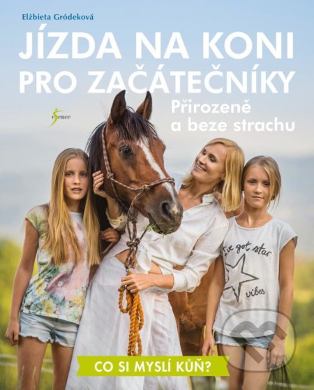 Kniha: Jízda na koni pro začátečníky (Elżbieta Gródek). Esence, 2021 Kniha: Jízda na koni pro začátečníky (Elżbieta Gródek). Esence, 2021