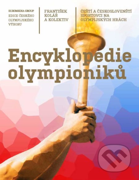 Kniha: Encyklopedie olympioniků (František Kolář a kolektiv). Universum, 2021 Kniha: Encyklopedie olympioniků (František Kolář a kolektiv). Universum, 2021
