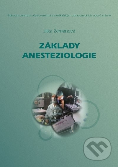 Kniha: Základy anesteziologie, nové přepracované vydání (Jitka Zemanová). Národní centrum ošetrovatelství (NCO NZO), 2021 Kniha: Základy anesteziologie, nové přepracované vydání (Jitka Zemanová). Národní centrum ošetrovatelství (NCO NZO), 2021