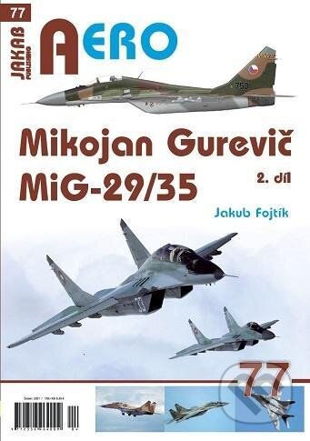Kniha: Mikojan Gurevič MiG-29/35 - 2. díl (Jakub Fojtík). Jakab, 2021 Kniha: Mikojan Gurevič MiG-29/35 - 2. díl (Jakub Fojtík). Jakab, 2021