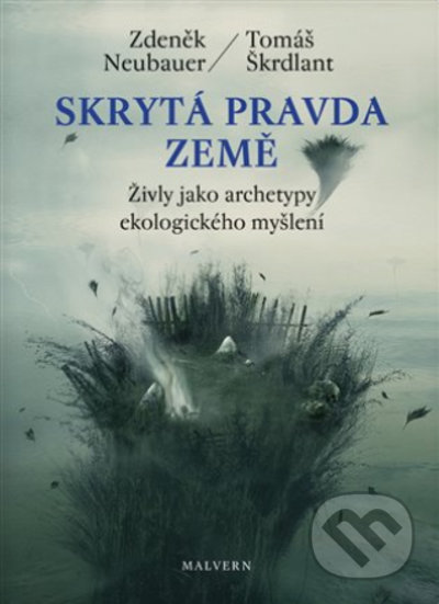Kniha: Skrytá pravda Země (Tomáš Škrdlant a Zdeněk Neubauer). Malvern, 2021 Kniha: Skrytá pravda Země (Tomáš Škrdlant a Zdeněk Neubauer). Malvern, 2021
