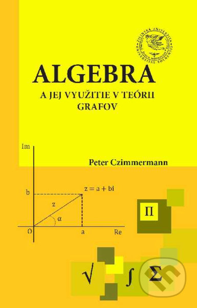 Kniha: Algebra a jej využitie v teórii grafov (Peter Czimmermann). EDIS, 2021 Kniha: Algebra a jej využitie v teórii grafov (Peter Czimmermann). EDIS, 2021