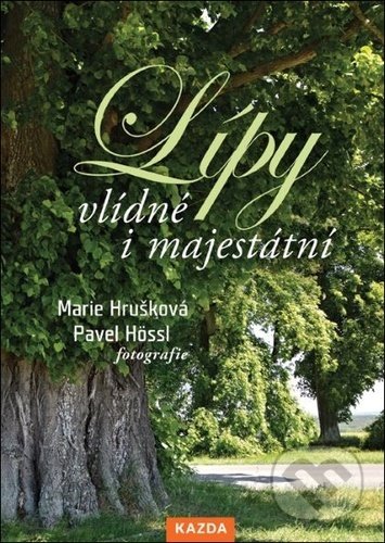 Kniha: Lípy – vlídné i majestátní (Marie Hrušková). Nakladatelství KAZDA, 2021 Kniha: Lípy – vlídné i majestátní (Marie Hrušková). Nakladatelství KAZDA, 2021