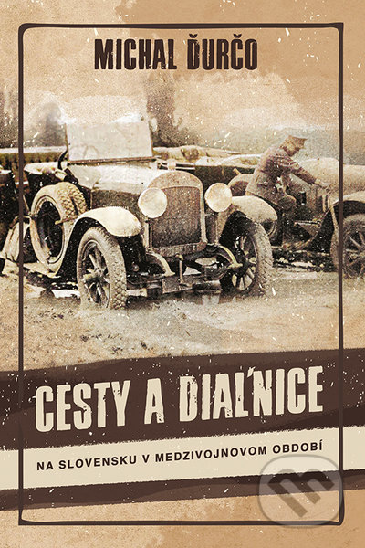 Kniha: Cesty a diaľnice (Michal Ďurčo). VEDA, 2021 Kniha: Cesty a diaľnice (Michal Ďurčo). VEDA, 2021