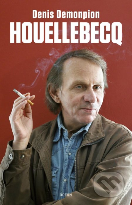 Kniha: Houellebecq (Denis Demonpion). Odeon CZ, 2021 Kniha: Houellebecq (Denis Demonpion). Odeon CZ, 2021