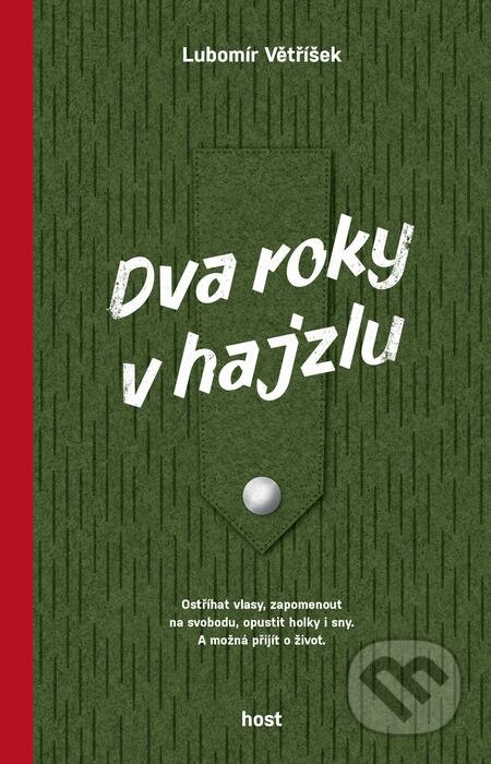 E-kniha: Dva roky v hajzlu (Lubomír Větříšek). Host, 2021 E-kniha: Dva roky v hajzlu (Lubomír Větříšek). Host, 2021