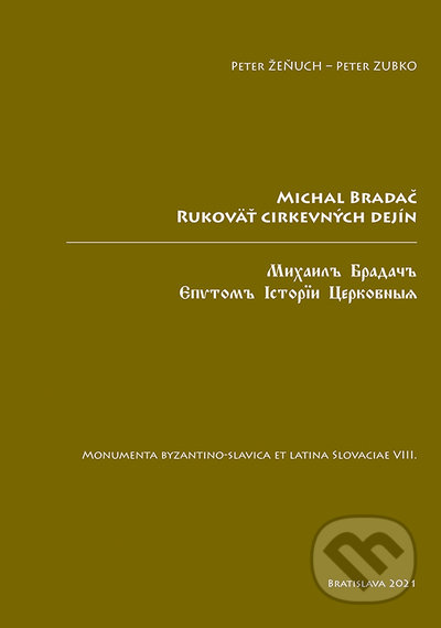 Kniha: Michal Bradač Rukoväť cirkevných dejín (Peter Zubko a Peter Žeňuch). VEDA, 2021 Kniha: Michal Bradač Rukoväť cirkevných dejín (Peter Zubko a Peter Žeňuch). VEDA, 2021