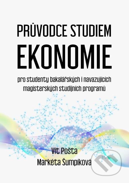E-kniha: Průvodce studiem ekonomie (Markéta Šumpíková a Vít Pošta). E-knihy jedou E-kniha: Průvodce studiem ekonomie (Markéta Šumpíková a Vít Pošta). E-knihy jedou
