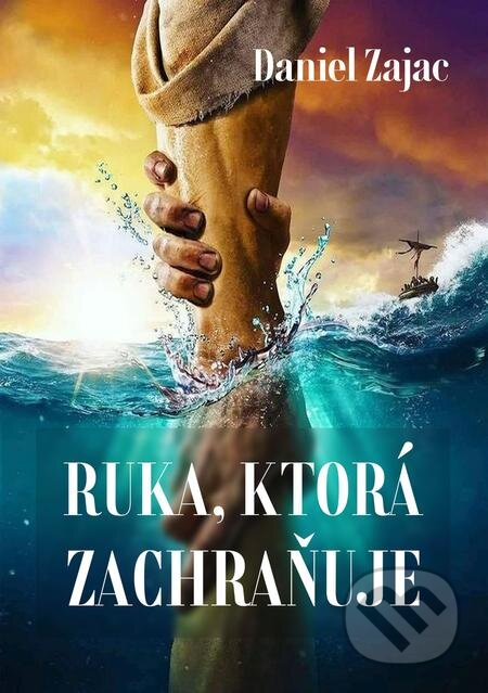 E-kniha: Ruka, ktorá zachraňuje (Daniel Zajac). E-knihy jedou E-kniha: Ruka, ktorá zachraňuje (Daniel Zajac). E-knihy jedou